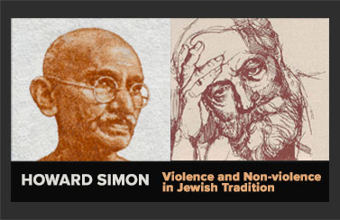 Howard Simon: Violence and Non-Violence in Jewish Tradition