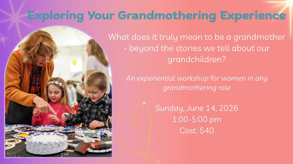 A woman helps two young children with a craft activity at a table. Workshop details about exploring grandmothering experience, scheduled for June 14, 2026, are displayed on a colorful background with hearts.