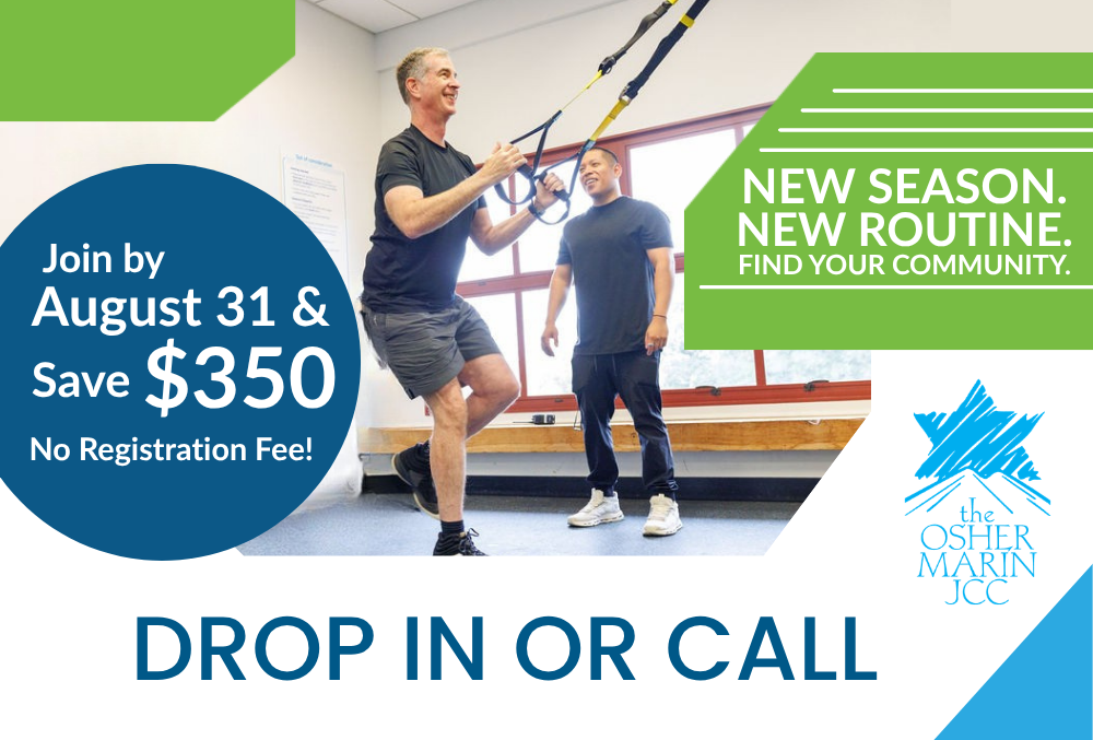 A man exercises with resistance bands while a trainer watches. Text promotes the Osher Marin JCC, a welcoming Jewish Community Center, offering $350 savings if joining by August 31, with no registration fee. “DROP IN OR CALL” is displayed.