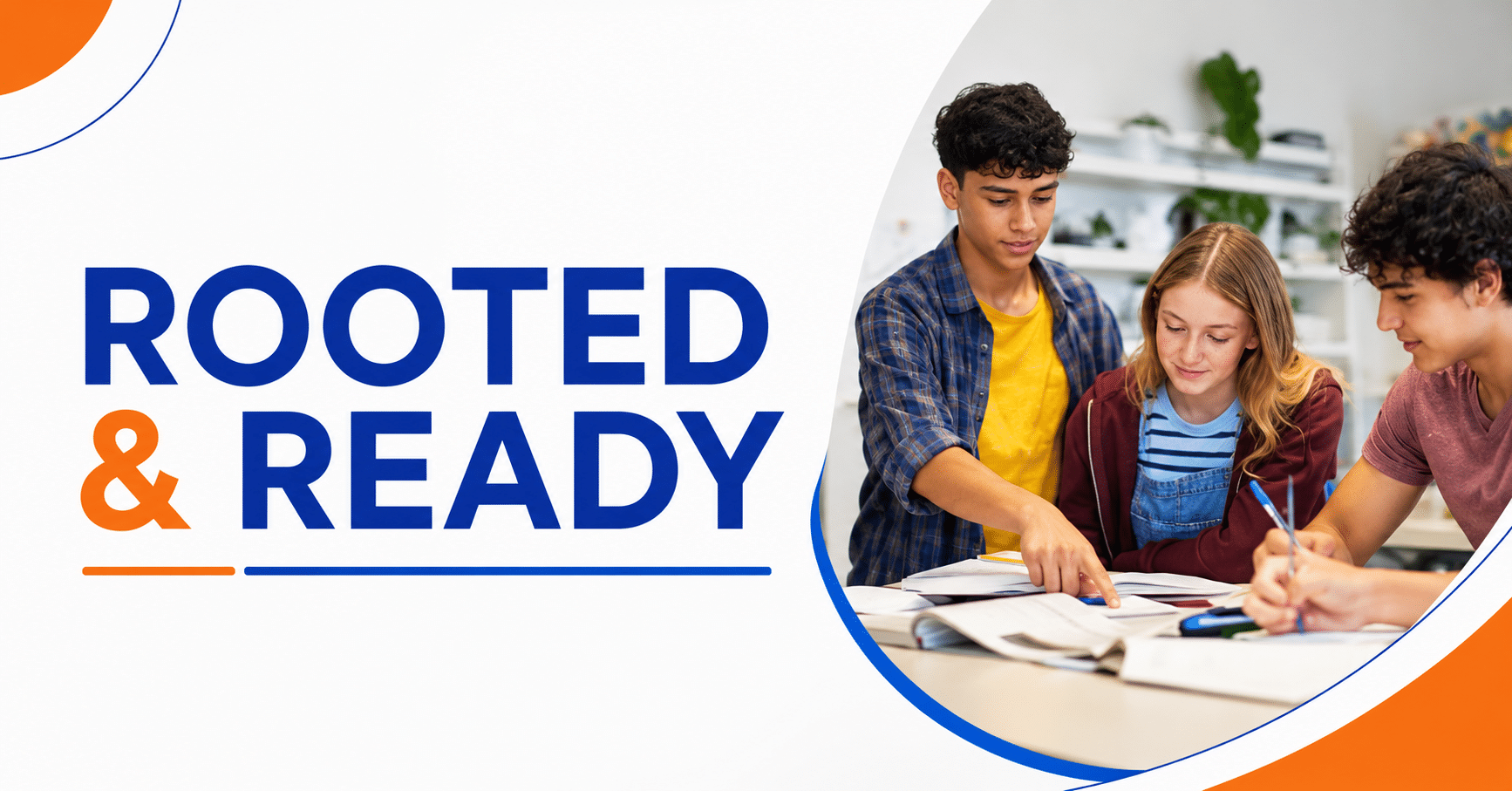 Three students study together at a table with books and notebooks. The text “Rooted & Ready” is displayed in bold blue and orange letters on the left side of the image.