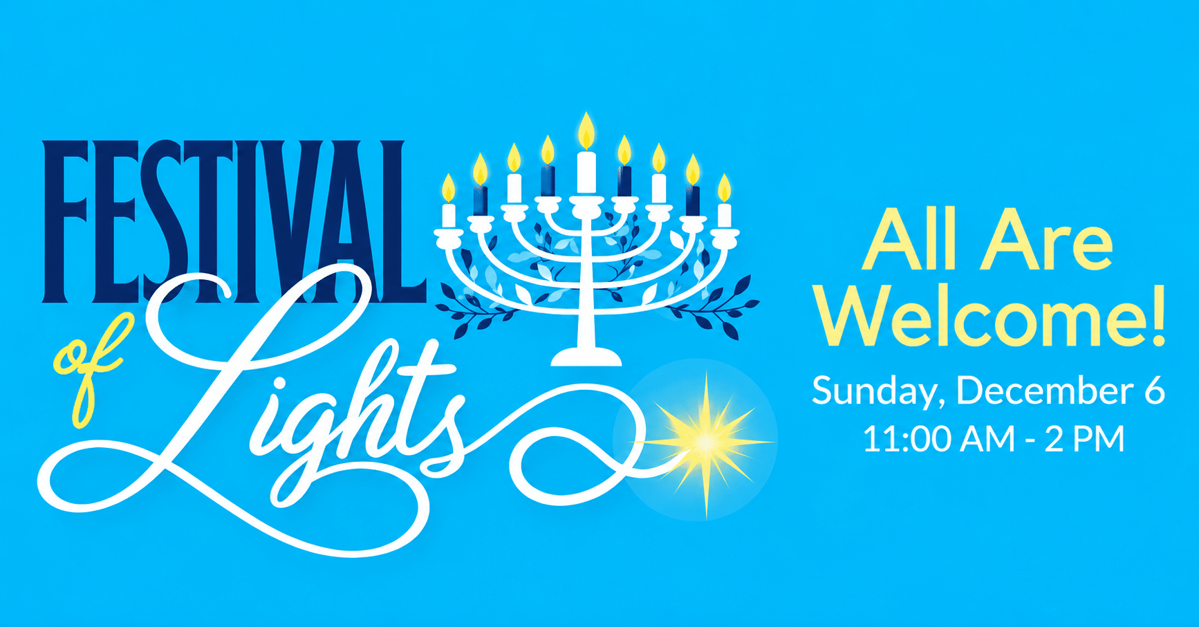 Graphic for a Festival of Lights event featuring a menorah, stating “All Are Welcome!” on Sunday, December 6, from 11:00 AM to 2:00 PM.