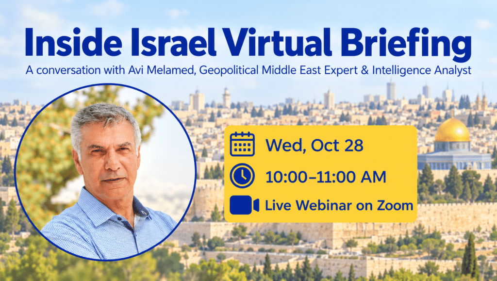 Inside Israel Virtual Briefing with Avi Melamed on Wednesday, October 28, from 10:00–11:00 AM via Zoom.